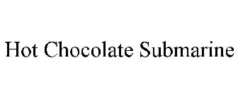 HOT CHOCOLATE SUBMARINE