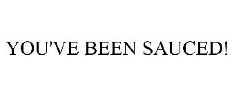 YOU'VE BEEN SAUCED!