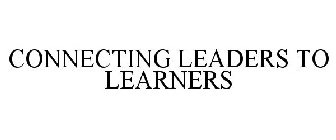 CONNECTING LEADERS TO LEARNERS