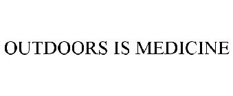 OUTDOORS IS MEDICINE