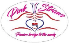 PINK STRAWS PASSION BRIDGE TO THE NEEDY