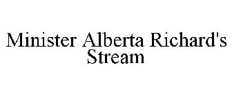 MINISTER ALBERTA RICHARD'S STREAM