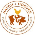 HATCH + HOOVES SCHNITZEL + WURST SANDWICH HAUS