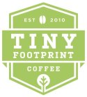 TINY FOOTPRINT COFFEE EST 2010