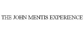 THE JOHN MENTIS EXPERIENCE