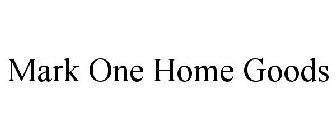 MARK ONE HOME GOODS