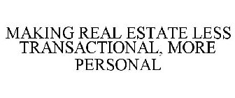 MAKING REAL ESTATE LESS TRANSACTIONAL, MORE PERSONAL