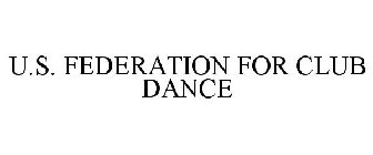 U.S. FEDERATION FOR CLUB DANCE