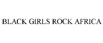 BLACK GIRLS ROCK AFRICA