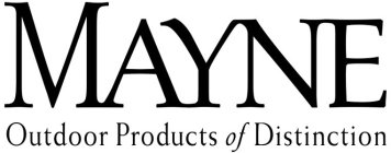 MAYNE OUTDOOR PRODUCTS OF DISTINCTION