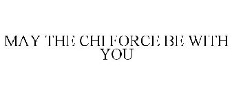 MAY THE CHI FORCE BE WITH YOU