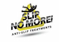 SLIP NO MORE! ANTI-SLIP TREATMENTS