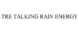 TRE TALKING RAIN ENERGY