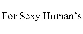FOR SEXY HUMAN'S