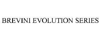 BREVINI EVOLUTION SERIES