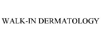 WALK-IN DERMATOLOGY