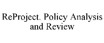 REPROJECT. POLICY ANALYSIS AND REVIEW