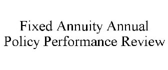FIXED ANNUITY ANNUAL POLICY PERFORMANCE REVIEW