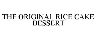THE ORIGINAL RICE CAKE DESSERT