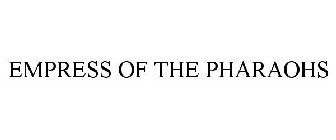 EMPRESS OF THE PHARAOHS