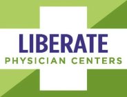 LIBERATE PHYSICIAN CENTERS