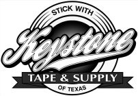 STICK WITH KEYSTONE TAPE & SUPPLY OF TEXAS