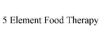 5 ELEMENT FOOD THERAPY