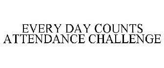 EVERY DAY COUNTS ATTENDANCE CHALLENGE