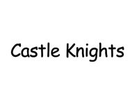 CASTLE KNIGHTS