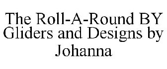 THE ROLL-A-ROUND BY GLIDERS AND DESIGNSBY JOHANNA