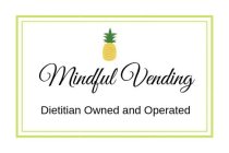MINDFUL VENDING DIETICIAN OWNED AND OPERATED