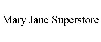 MARY JANE SUPERSTORE