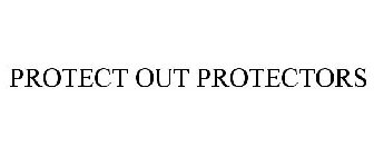 PROTECT OUT PROTECTORS