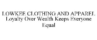 L.O.W.K.E.E LOYALTY OVER WEALTH KEEPS EVERYONE EQUAL