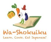 WA-SHOKUIKU LEARN. COOK. EAT JAPANESE!