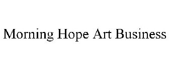 MORNING HOPE ART BUSINESS