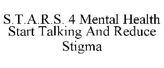 S.T.A.R.S. 4 MENTAL HEALTH START TALKING AND REDUCE STIGMA