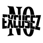 NO EXCUSEZ