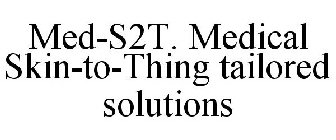 MED-S2T. MEDICAL SKIN-TO-THING TAILORED SOLUTIONS