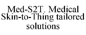 MED-S2T MEDICAL SKIN-TO-THING TAILORED SOLUTIONS