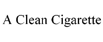 A CLEAN CIGARETTE