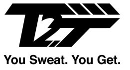 T2T YOU SWEAT. YOU GET.