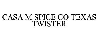 CASA M SPICE CO TEXAS TWISTER