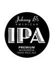 JOHNNY B'S AMERICAN IPA PREMIUM MICROBREW INDIA PALE ALE
