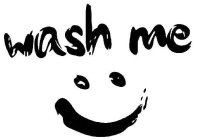 WASH ME