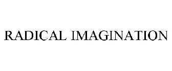 RADICAL IMAGINATION