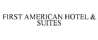 FIRST AMERICAN HOTEL & SUITES
