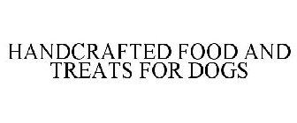 HANDCRAFTED FOOD AND TREATS FOR DOGS