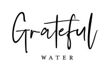 GRATEFUL WATER