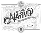 A N PRODUCT OF PANAMA AUTENTICO NATIVO AGED RUM - SPECIAL RESERVE RUM RON RHUM CONT. NET. 750 ML 40% ALC. VOL. 80º PROOF 15 YEARS OLD AGED RUM RON AÑEJO 15 AÑOS 15 YEARS